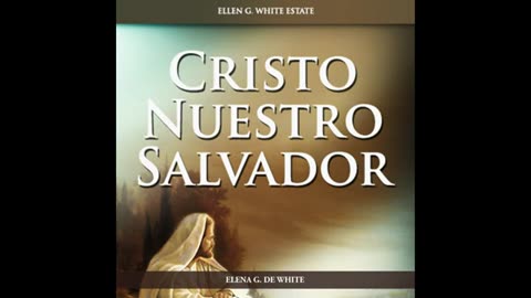 Cristo nuestro salvador libro audio Ellen G White