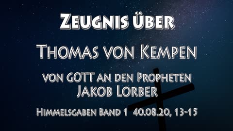 DIE NACHFOLGE CHRISTI 4. BUCH - ZEUGNIS über THOMAS von KEMPEN durch den Propheten JAKOB LORBER