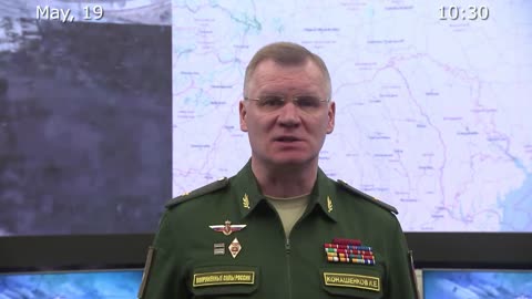 Briefing by Russian Defence Ministry, (May 19, 2022)
