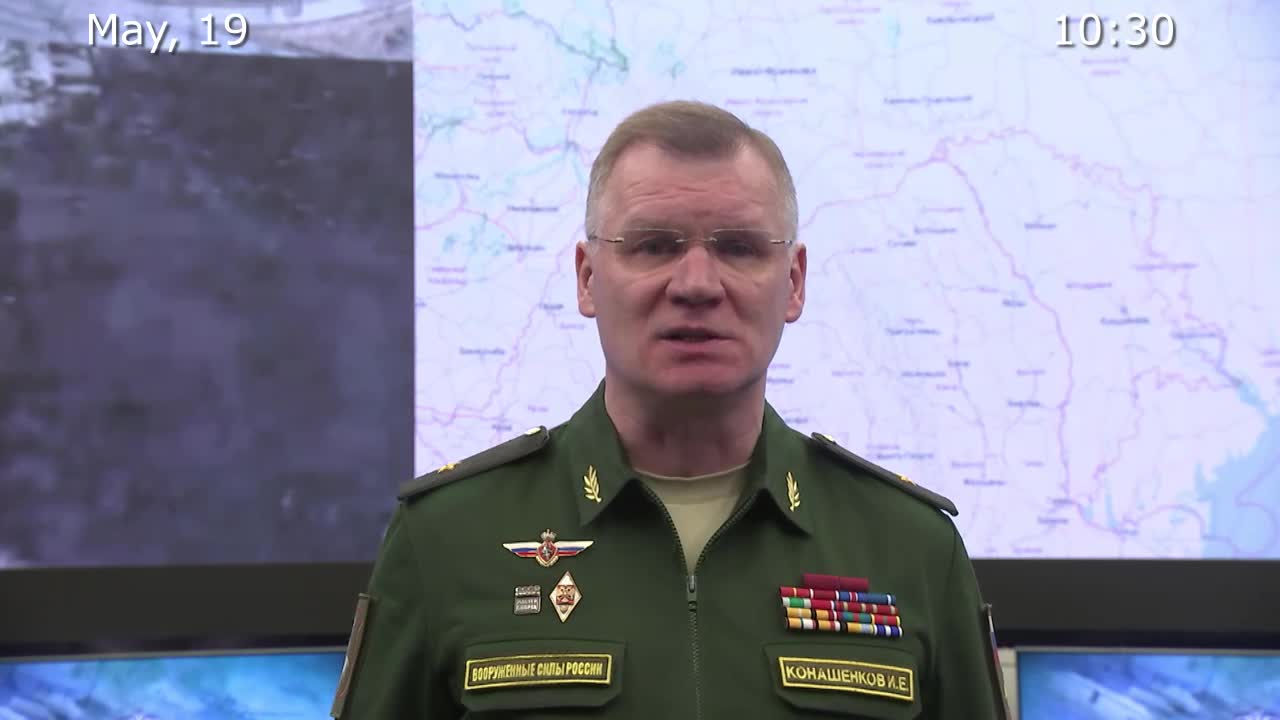 Briefing by Russian Defence Ministry, (May 19, 2022)