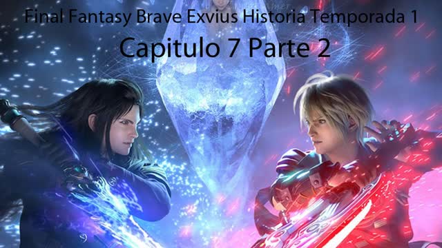 FF Brave Exvius HD T1 Capitulo 7 Parte 2 Historia (Sin gameplay)