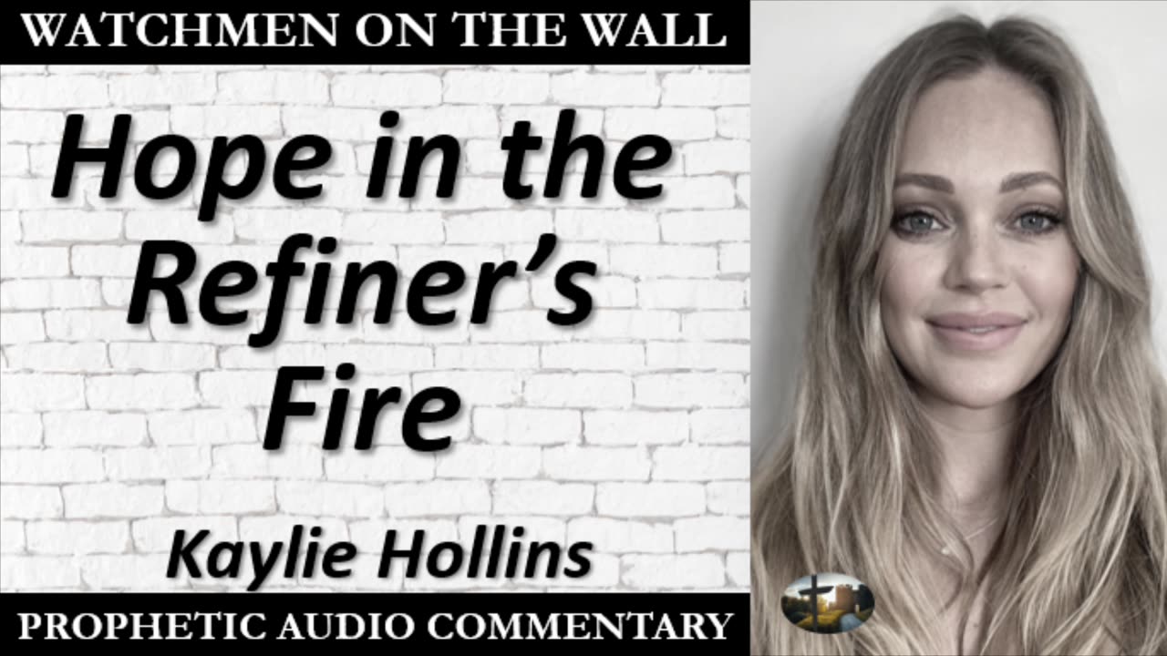 “Hope in the Refiner’s Fire” – Powerful Prophetic Encouragement from Kaylie Hollins