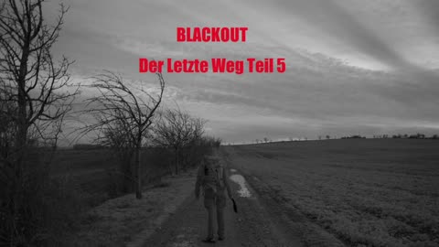 BLACKOUT DER LETZTE WEG TEIL 5