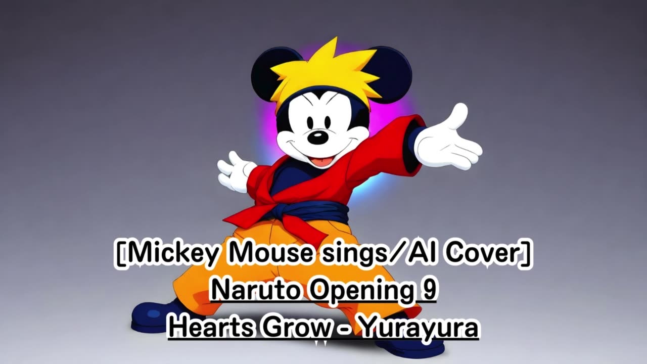 [Mickey Mouse sings/AI Cover] Naruto Opening 9 Hearts Grow - Yurayura