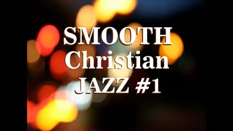 Smooth Christian Jazz #1