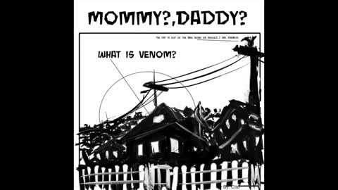 Mommy? Daddy? What is Venom?