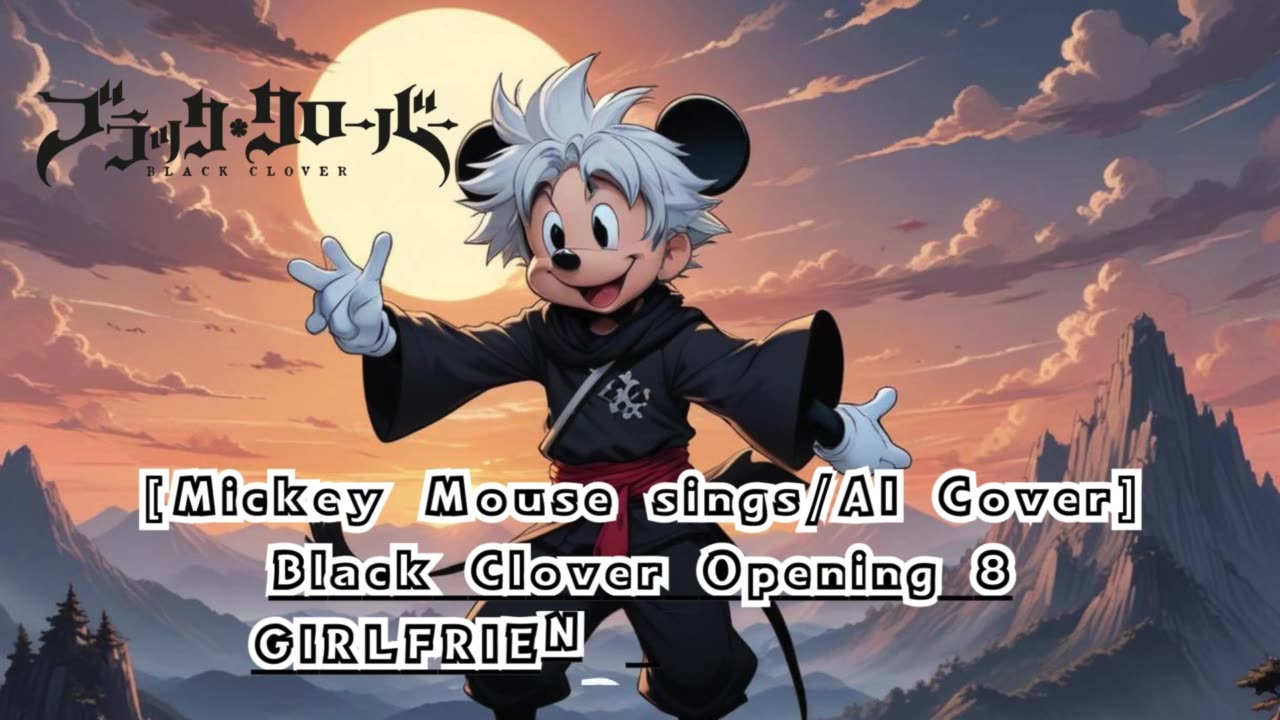 [Mickey Mouse AI Cover] Black Clover Opening 8 GIRLFRIEND - sky&blue