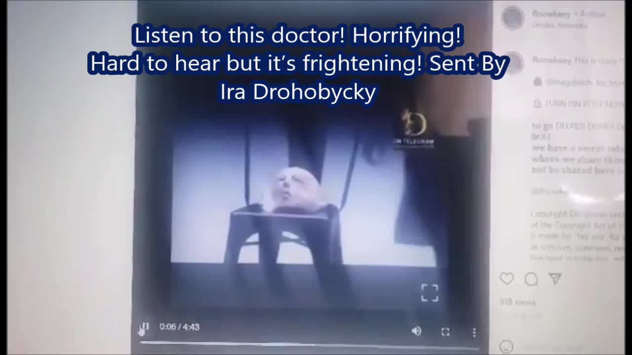 Listen to this doctor! Horrifying! Hard to hear but it’s frightening! Sent by Ira Drohobycky