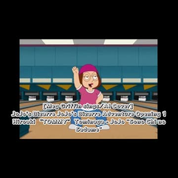 [Meg Griffin sings/AI Cover]JoJo's Bizarre Adventure OP1 Hiroaki"TOMMY"Tominaga - Sono Chi no Sadame