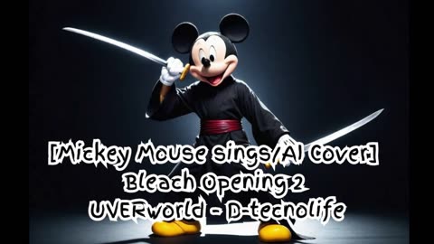 [Mickey Mouse sings/AI Cover] Bleach Opening 2 UVERworld - D-tecnolife