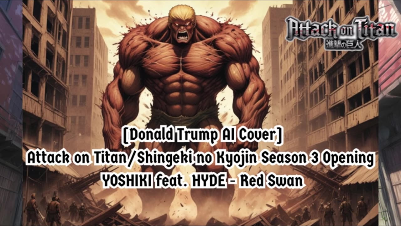 [Donald Trump sings/AI Cover] Attack on Titan Season 3 Opening YOSHIKI feat. HYDE - "Red Swan"