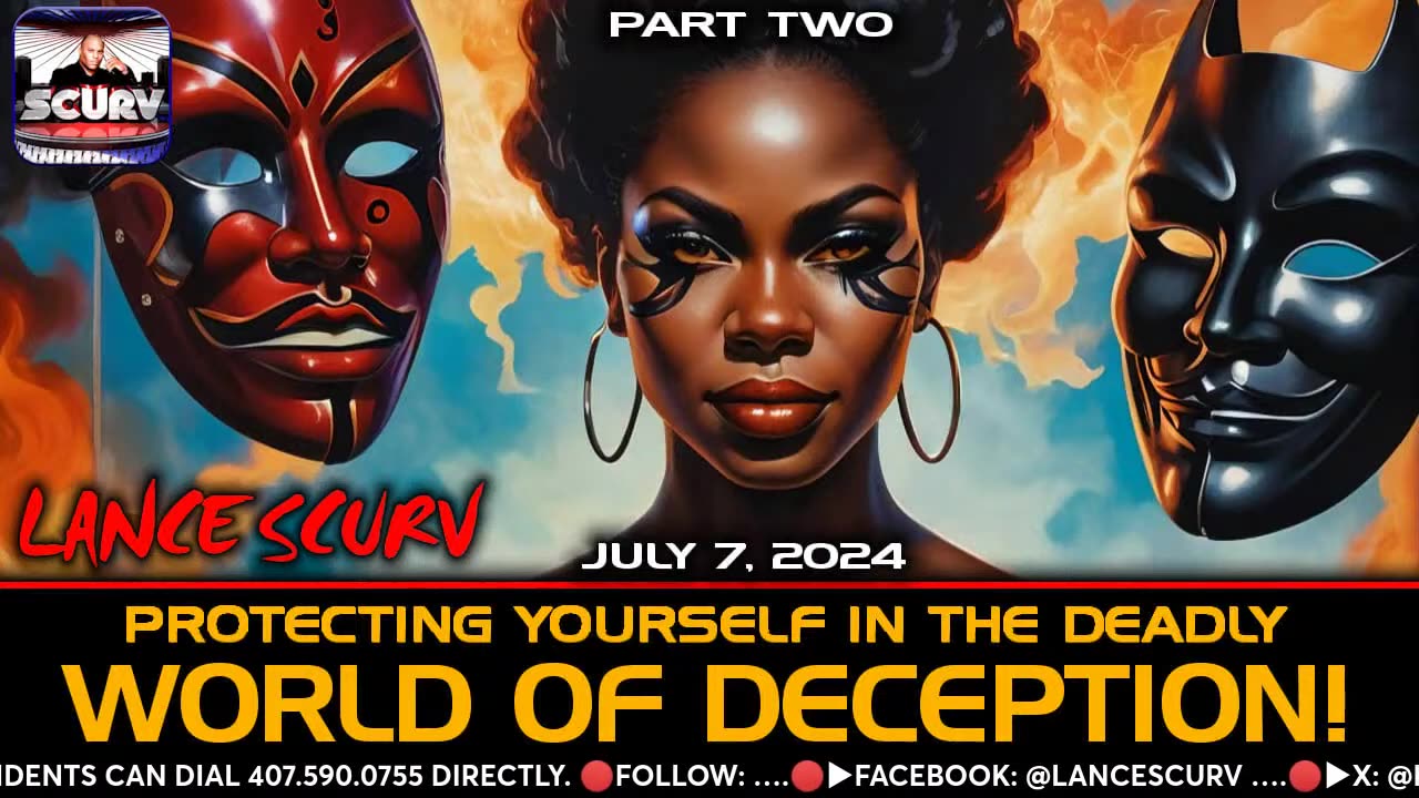 PART TWO: PROTECTING YOURSELF IN THE DEADLY WORLD OF DECEPTION! | LANCESCURV