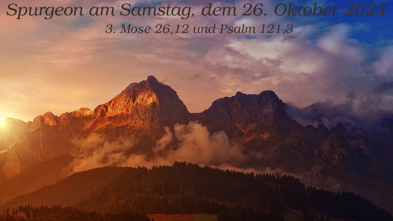 Spurgeon am Samstag, dem 26. Oktober 2024 zu 3. Mose 26,12 und Psalm 121,3