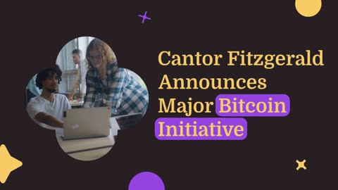 Cantor Fitzgerald Launches $2 Billion Bitcoin Financing Business