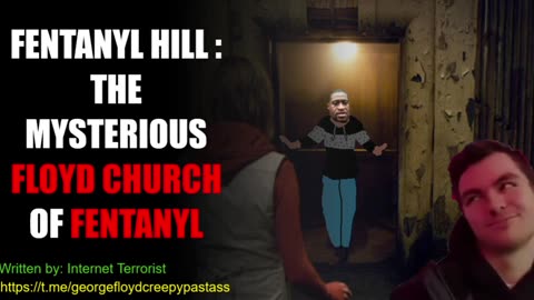 GEORGE FLOYD CREEPYPASTA : The Mysterious Floyd Church of Fentanyl