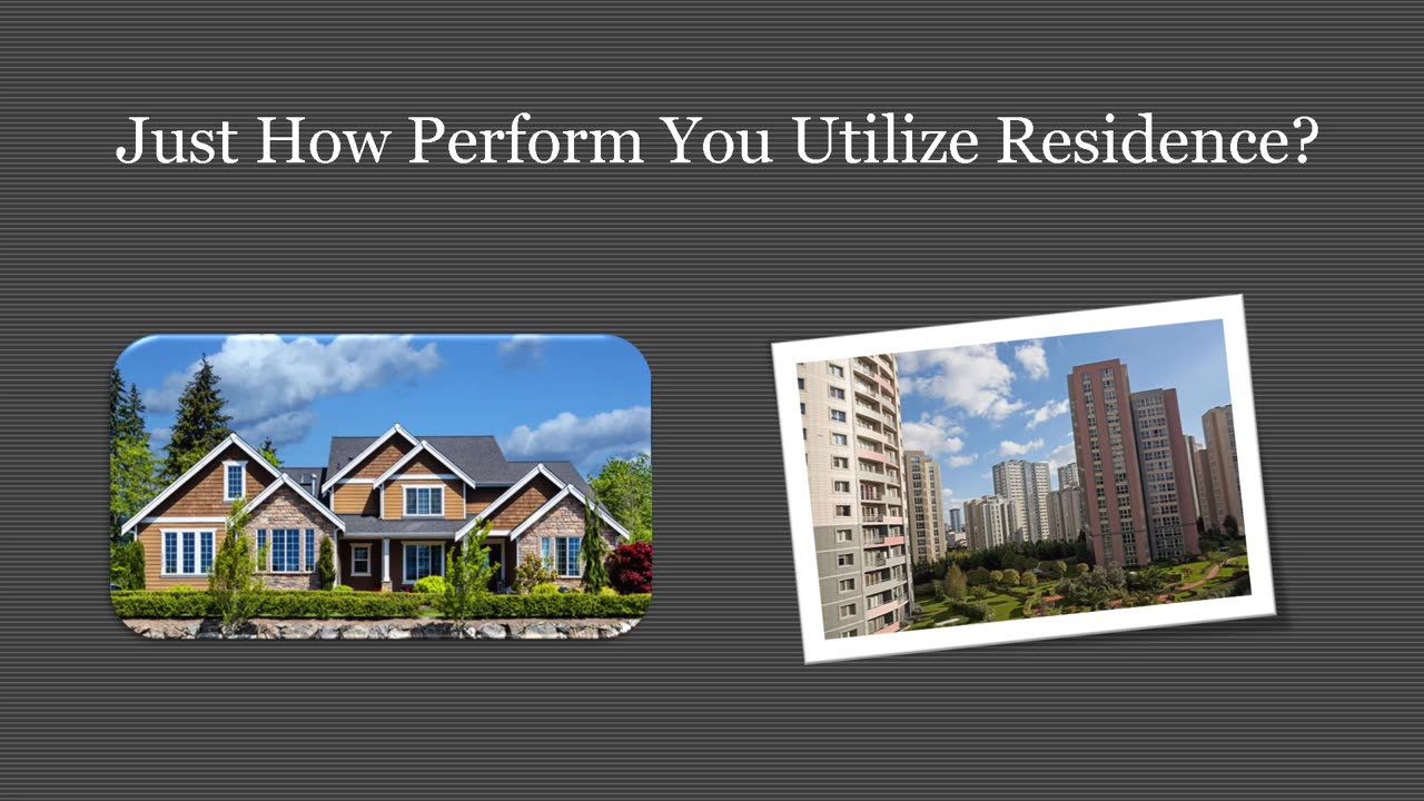 Just How Perform You Make Use Of Property?