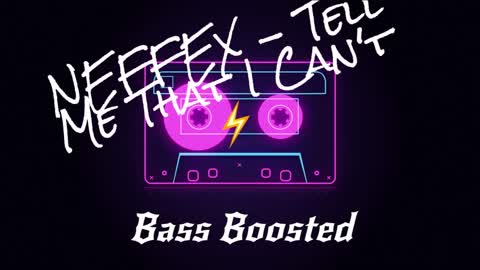 NEFFEX - Tell Me That I Can't ⚡️ (Bass Boosted)