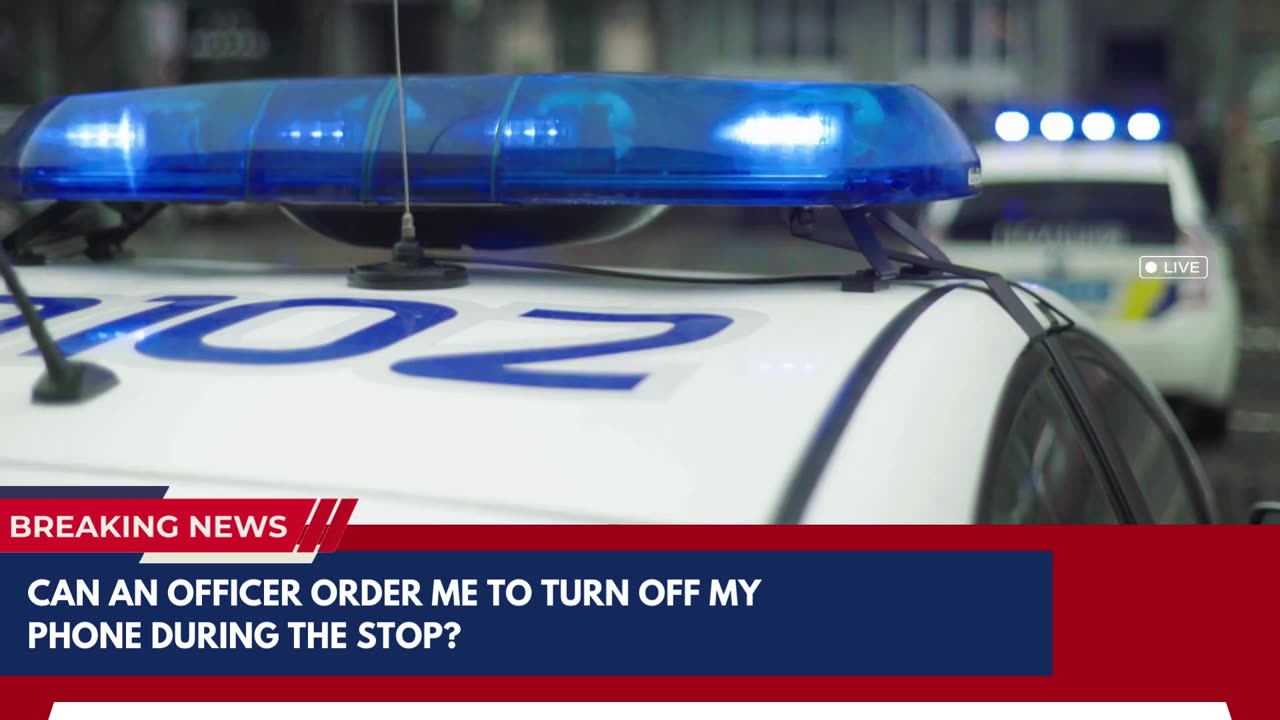 Can an officer order me to turn off my phone during the stop?