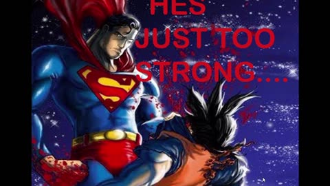 GOKU CAN NOT BEAT SUPERMAN