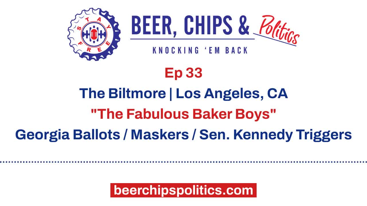 Ep 33 - The Biltmore, LA - "The Fabulous Baker Boys", Georgia Ballots, Mask Nazis, Sen. Kennedy