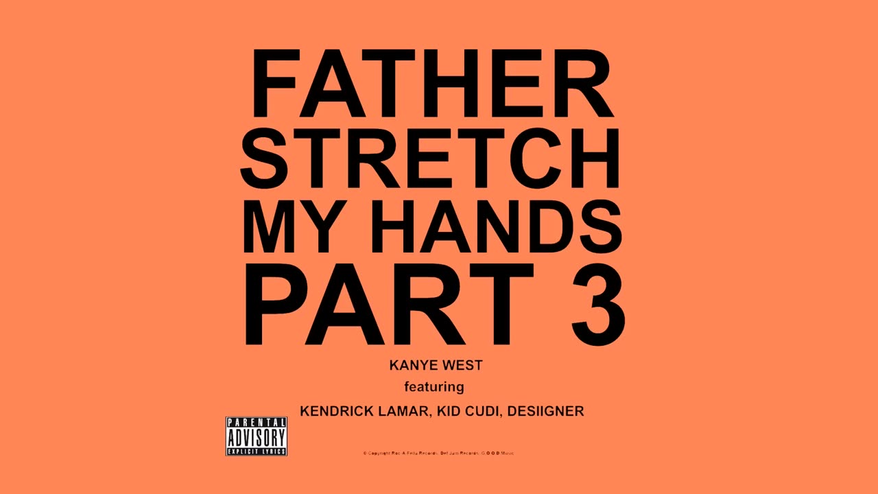 Father Stretch My Hands Part 3 | Kanye West Ft. Kendrick Lamar, Kid Cudi, Desiigner