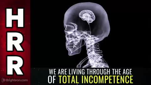 05-03-22 S.R. - We Are Living Through the Age of TOTAL INCOMPETENCE