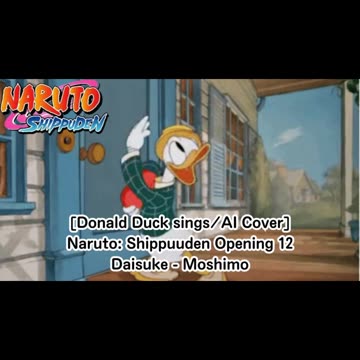 [Donald Duck sings/AI Cover] Naruto: Shippuden Opening 12 | Daisuke - Moshimo