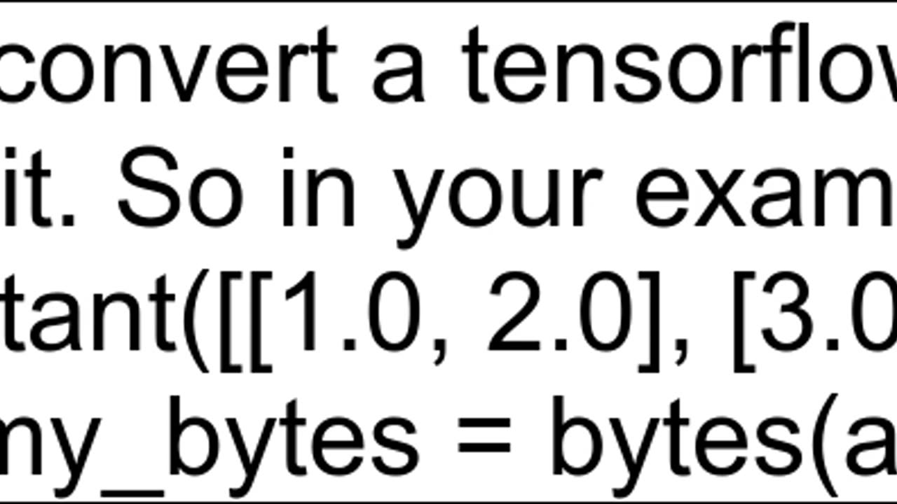 How to convert tensorflow tensor to bytes