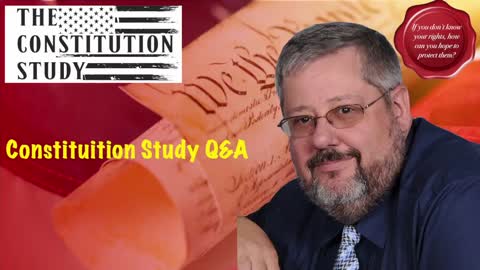 Constituition Study Q&A - June 10, 2021