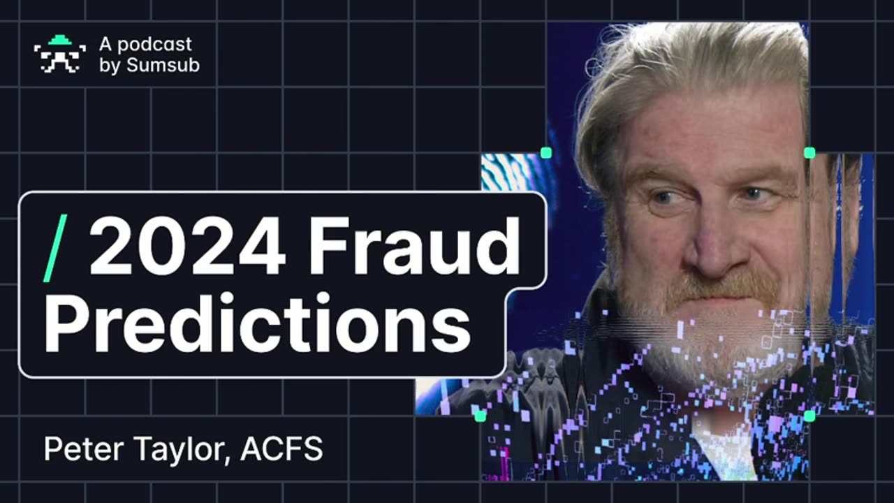 2024 Fraud Predictions with Peter ‘The Fraud Guy’ Taylor