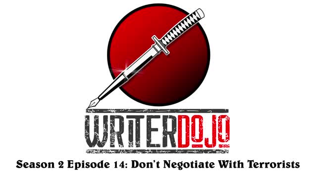 WriterDojo S2 Ep14: Don't Negotiate With Terrorists