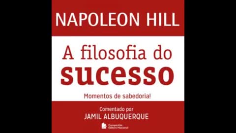 A Filosofia Do Sucesso | Napoleon Hill | Áudio Livro