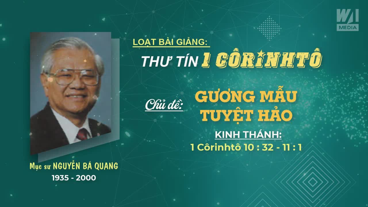 GƯƠNG MẪU TUYỆT HẢO - 1 Côrinhtô 10:32 - 11:1 || Mục sư Nguyễn Bá Quang