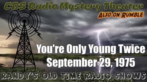 75-09-29 CBS Radio Mystery Theater Youre Only Young Twice