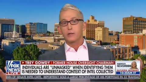 Trey Gowdy reveals Trump family members were unmasked