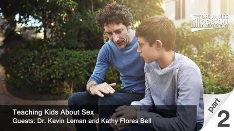 Teaching Kids About Sex - Part 2 with Guests Dr. Kevin Leman and Kathy Flores Bell