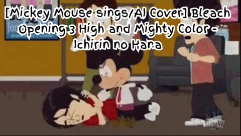 [Mickey Mouse sings/AI Cover] Bleach Opening 3 High and Mighty Color - Ichirin no Hana