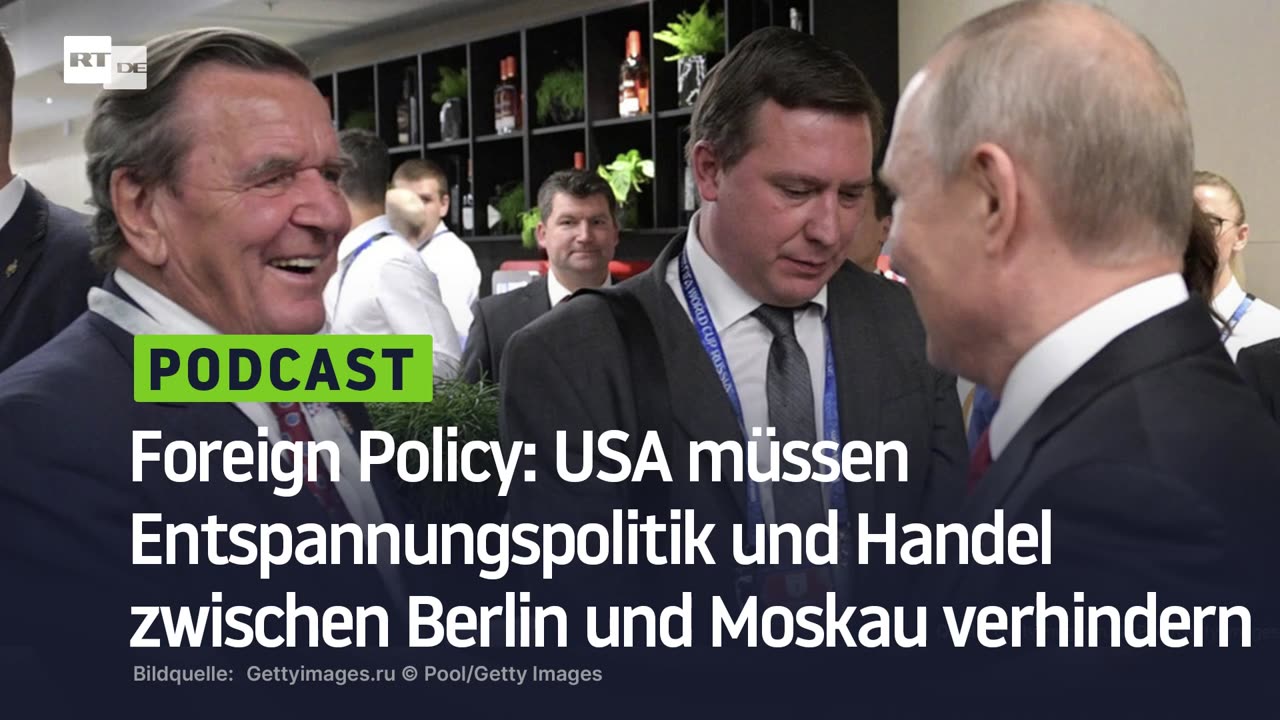 Foreign Policy: USA müssen Entspannungspolitik und Handel zwischen Berlin und Moskau verhindern