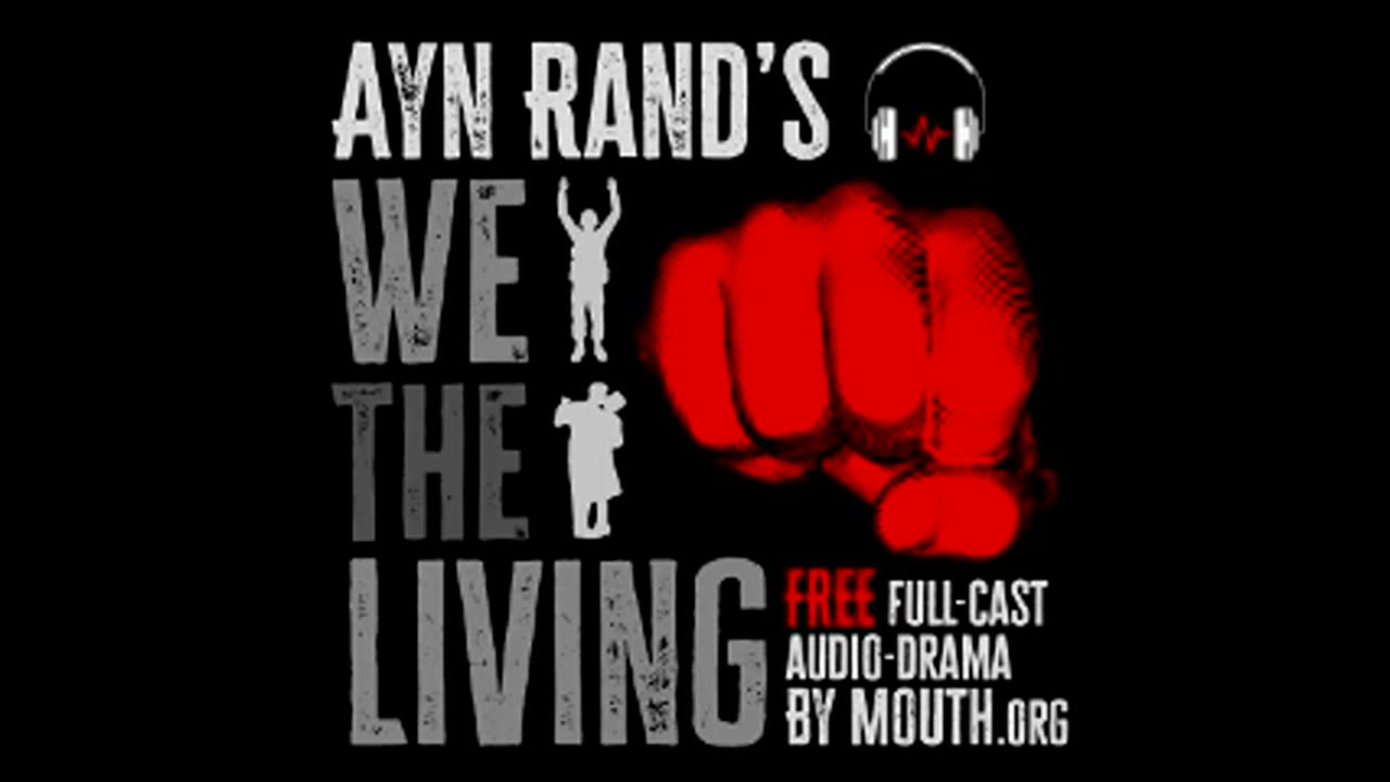 Ayn Rand's WE THE LIVING - New Full-Cast Audio Drama