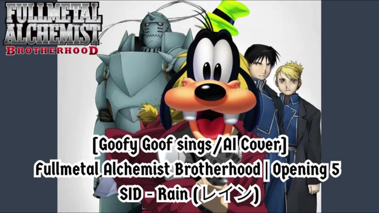 [Goofy Goof sings/AI Cover] Fullmetal Alchemist Brotherhood Opening 5 SID - Rain (レイン)