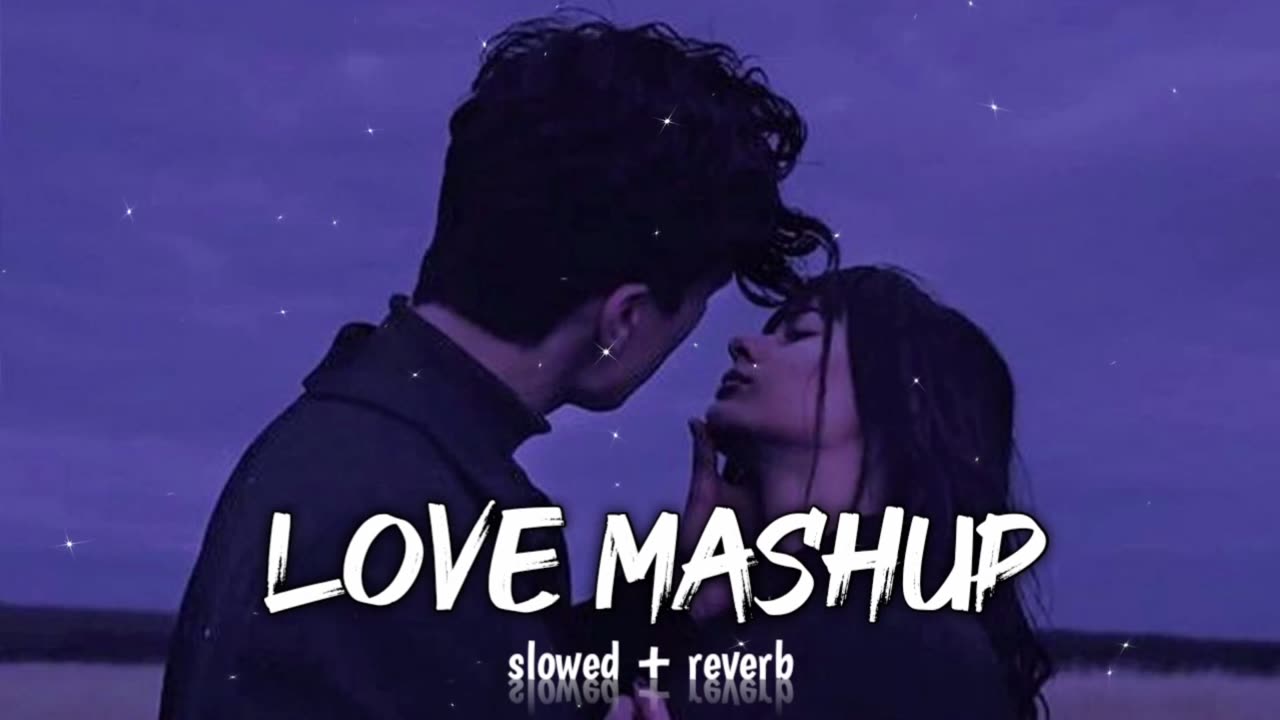 Love Mashup - Romantic Mashup - Hindi Song Mashup - LoFi - Relaxing Music