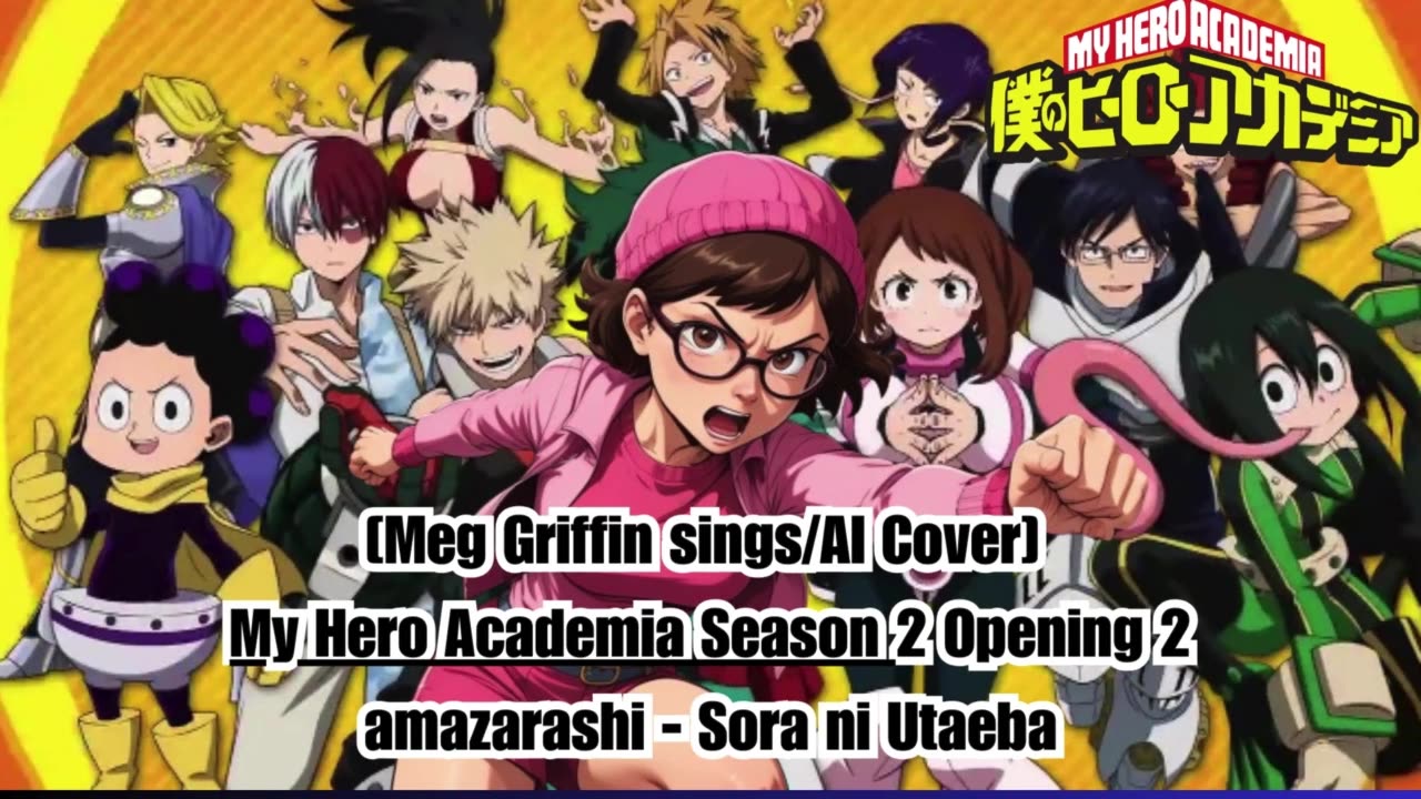 [Meg Griffin sings/AI Cover] My Hero Academia Season 2 Opening 2 Amazarashi - Sora ni Utaeba