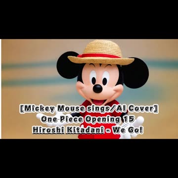 [Mickey Mouse sings/AI Cover] One Piece Opening 15 Hiroshi Kitadani - We Go!