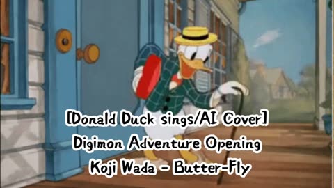 [Donald Duck sings/AI Cover] Digimon Adventure Opening Kōji Wada - Butter-Fly