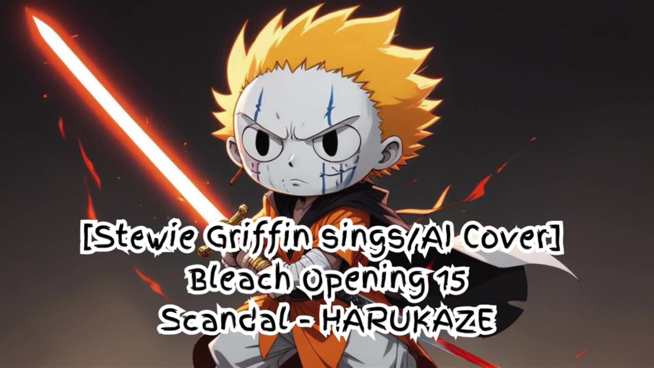 [Stewie Griffin AI Cover] Bleach Opening 15 SCANDAL - Harukaze