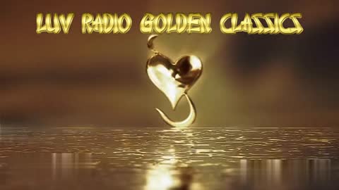 Now Playing on LUV Radio Golden Classics ... the old LPs & 45s, the timeless hits of yesteryear.