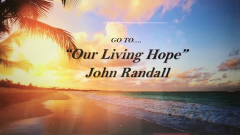 Oct 27, 2024 Our Living Hope (John Randall)