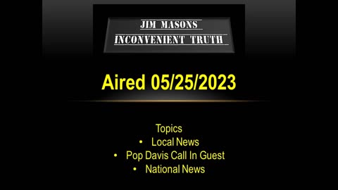 Jim Mason's Inconvenient Truth 05/25/2023