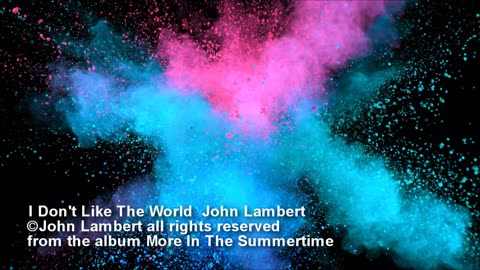 I Don't Like The World-John Lambert MUSIC VIDEO