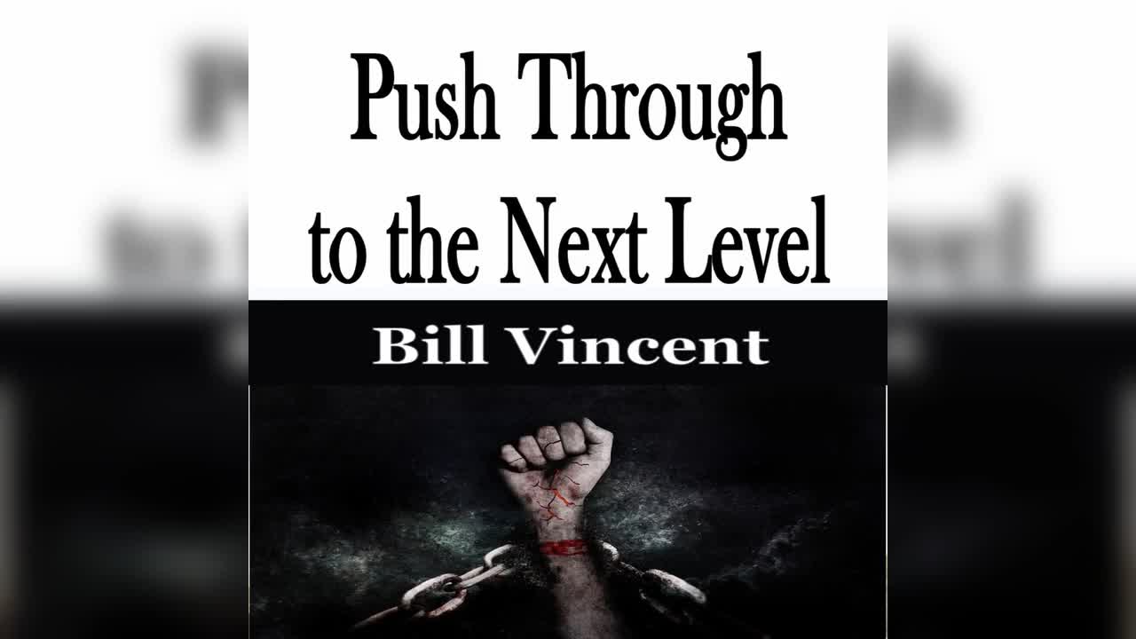 Push Through to the Next Level by Bill Vincent